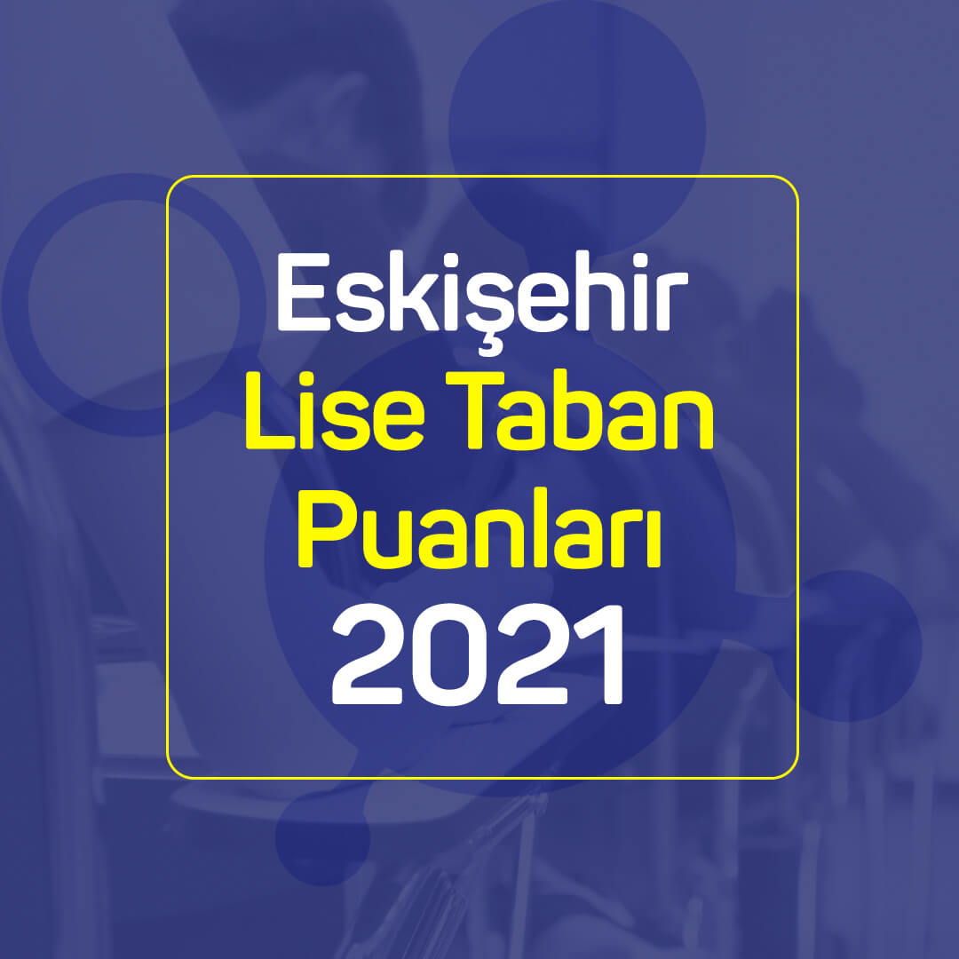 Eskişehir 2021 Lise Taban Puanları Belli Oldu! | Sonsuz Akademi